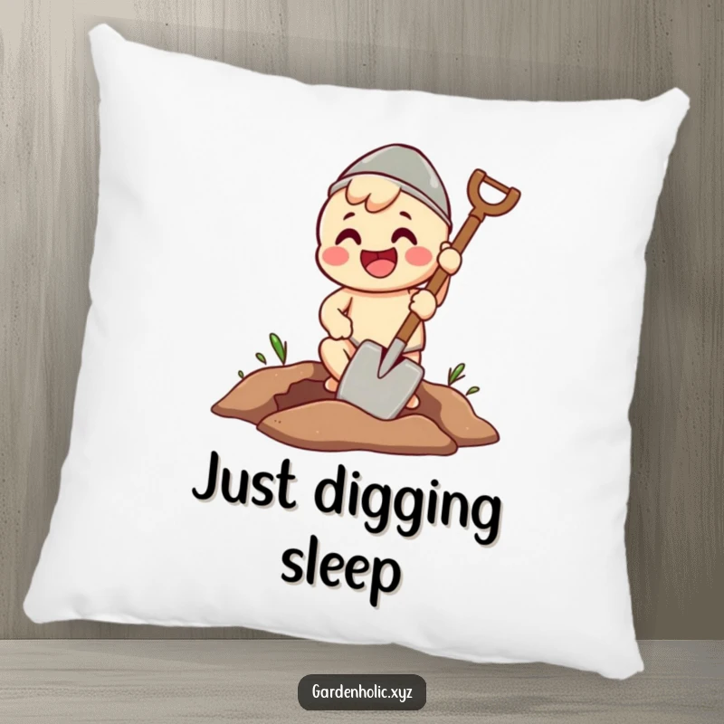 Funny pillow featuring a beaming character enthusiastically digging a perfect hole with a spade, adding humor to home decor.
