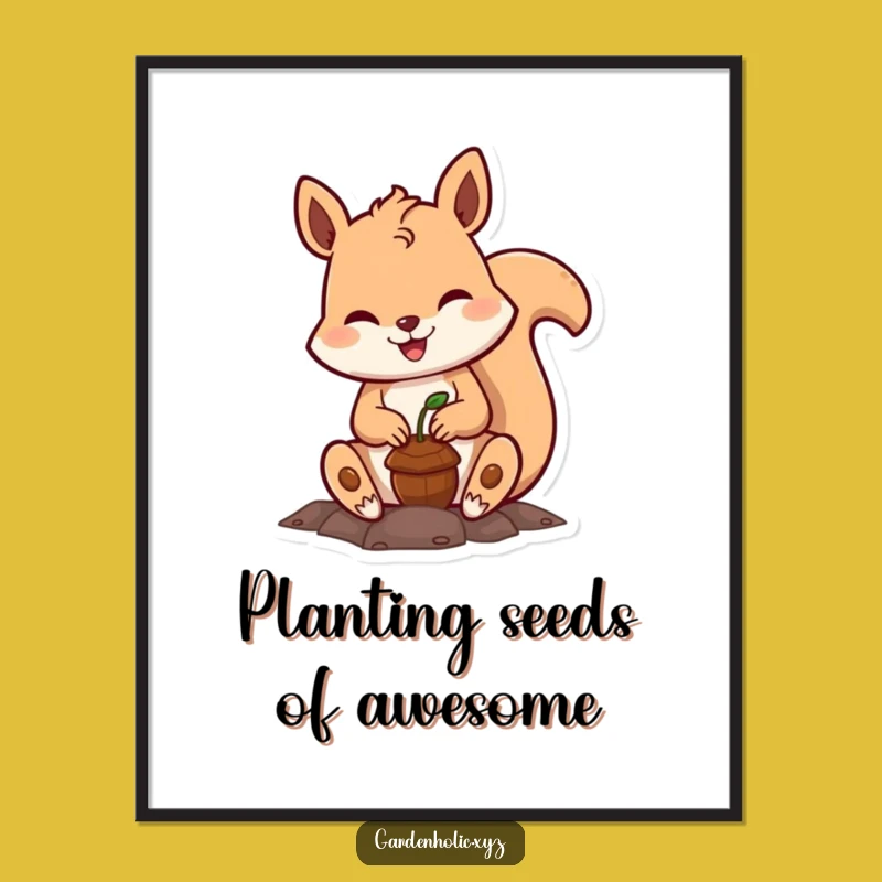 Funny Squirrel Planting Poster: Cheerful Acorn Art, Inspirational Gift