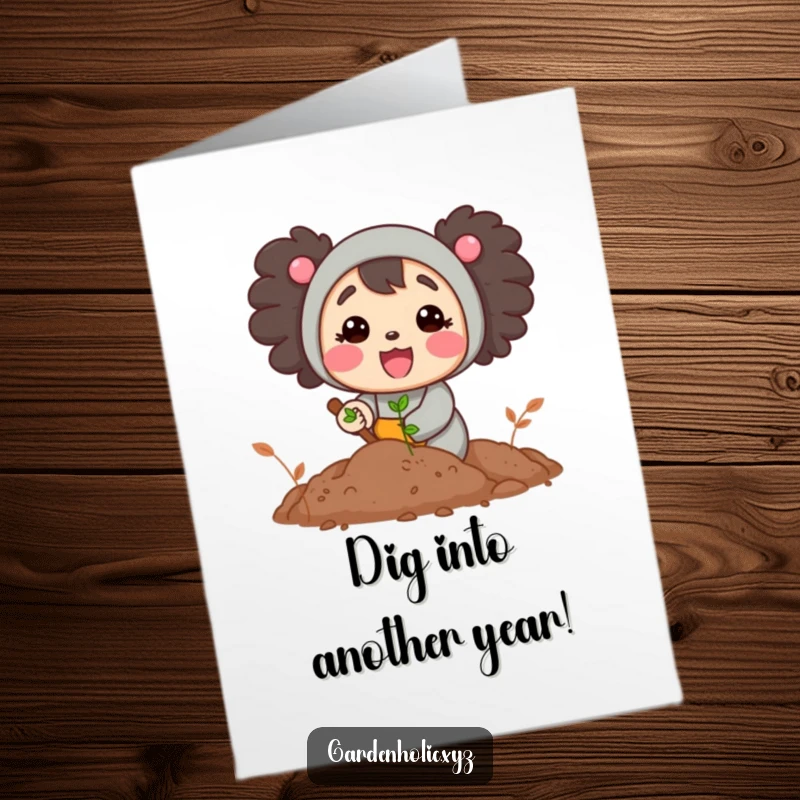 Funny free printable birthday card showing a cheerful character happily digging into rich, dark soil with enthusiasm.